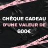 Chèque cadeau d'une valeur de 600 €